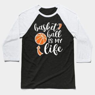 Basketball Is My Life Cute Funny Baseball T-Shirt